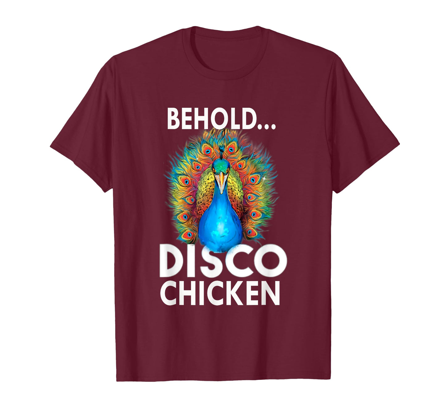 Behold Disco Chicken Men Women GIft Tee Funny Peacock T-Shirt