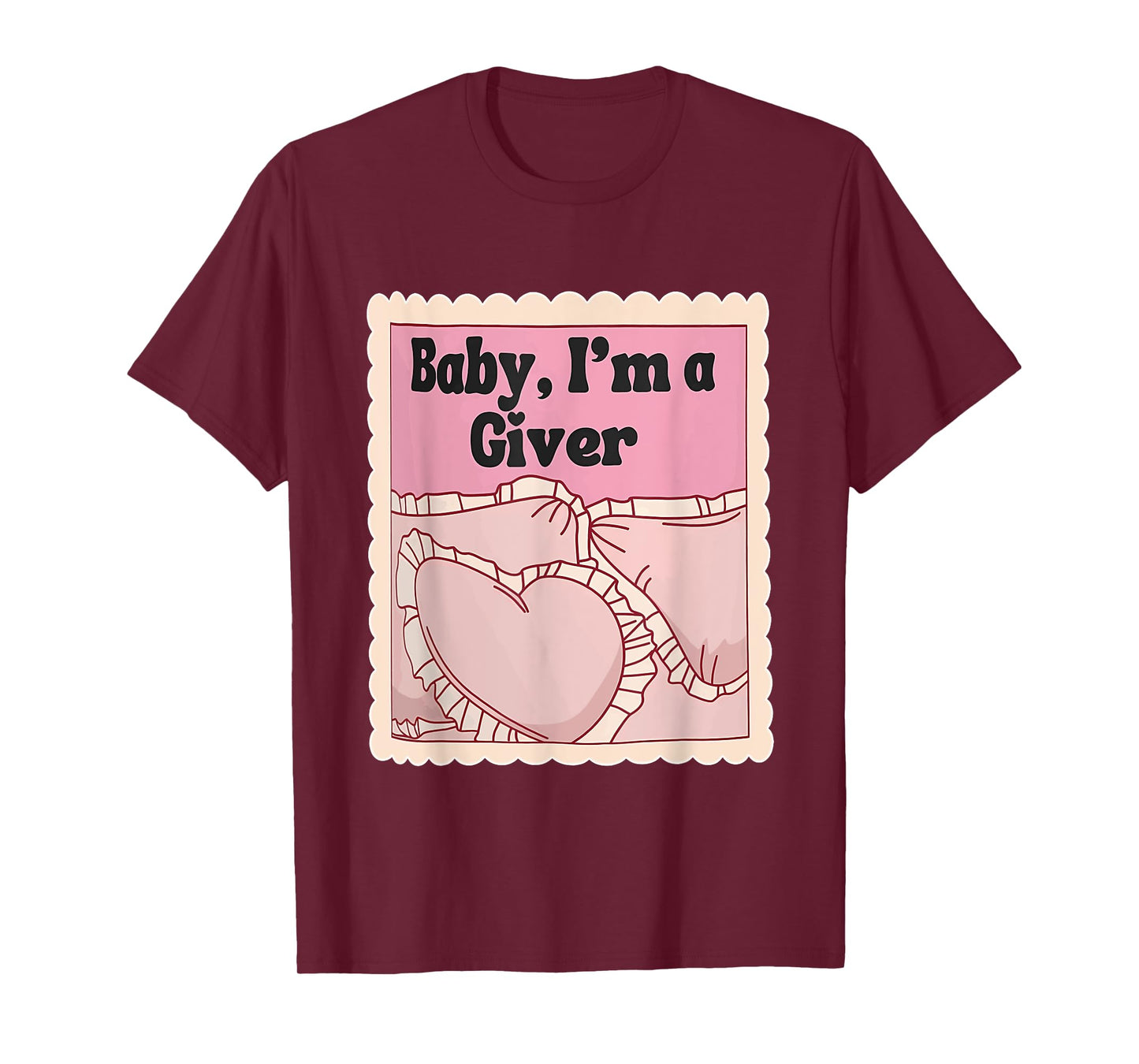 Baby, I'm A Giver Funny Bedroom Sleeping Lover Quote T-Shirt