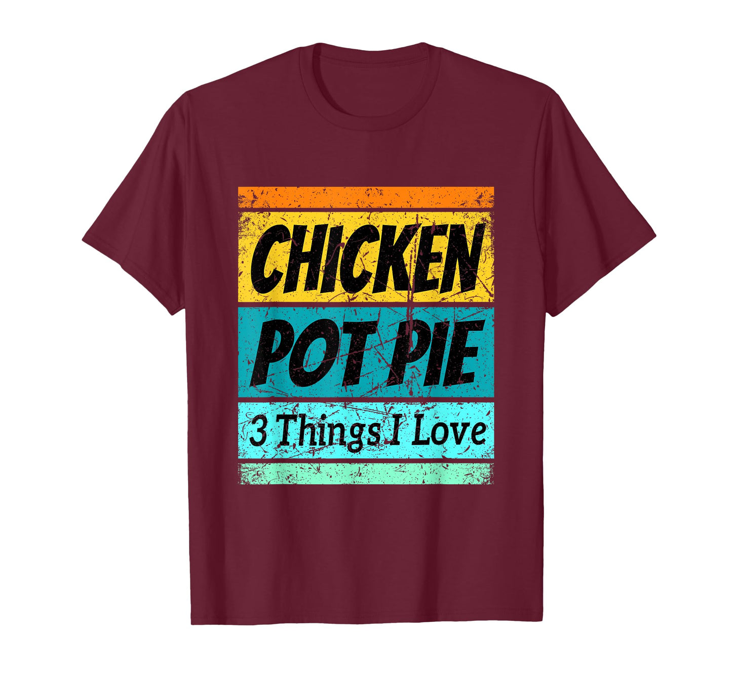 Retro Chicken Pot Pie Shirt Three Things I Love Favorite T-Shirt