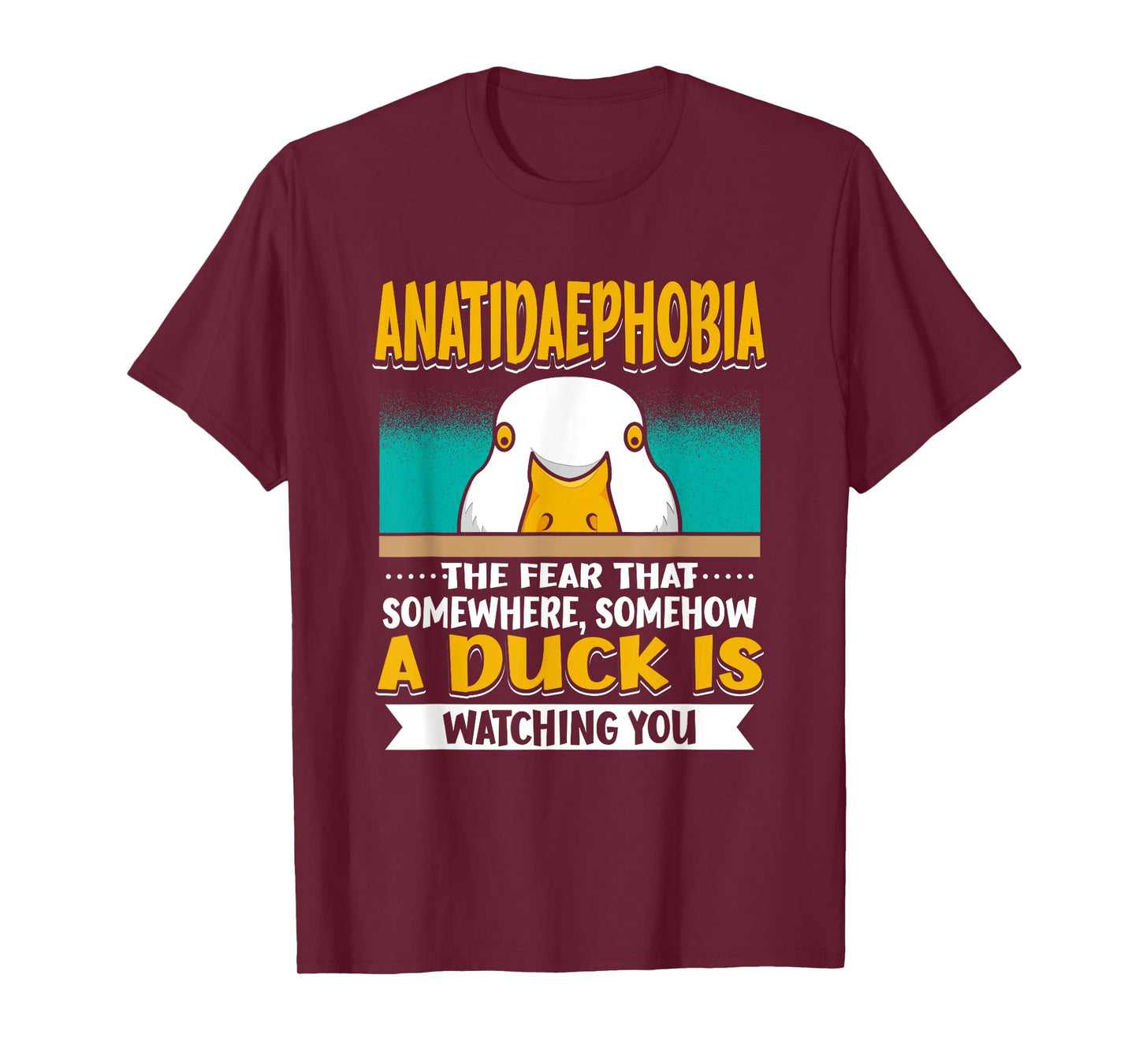 Anatidaephobia The Fear That A Duck Is Watching You Duck T-Shirt