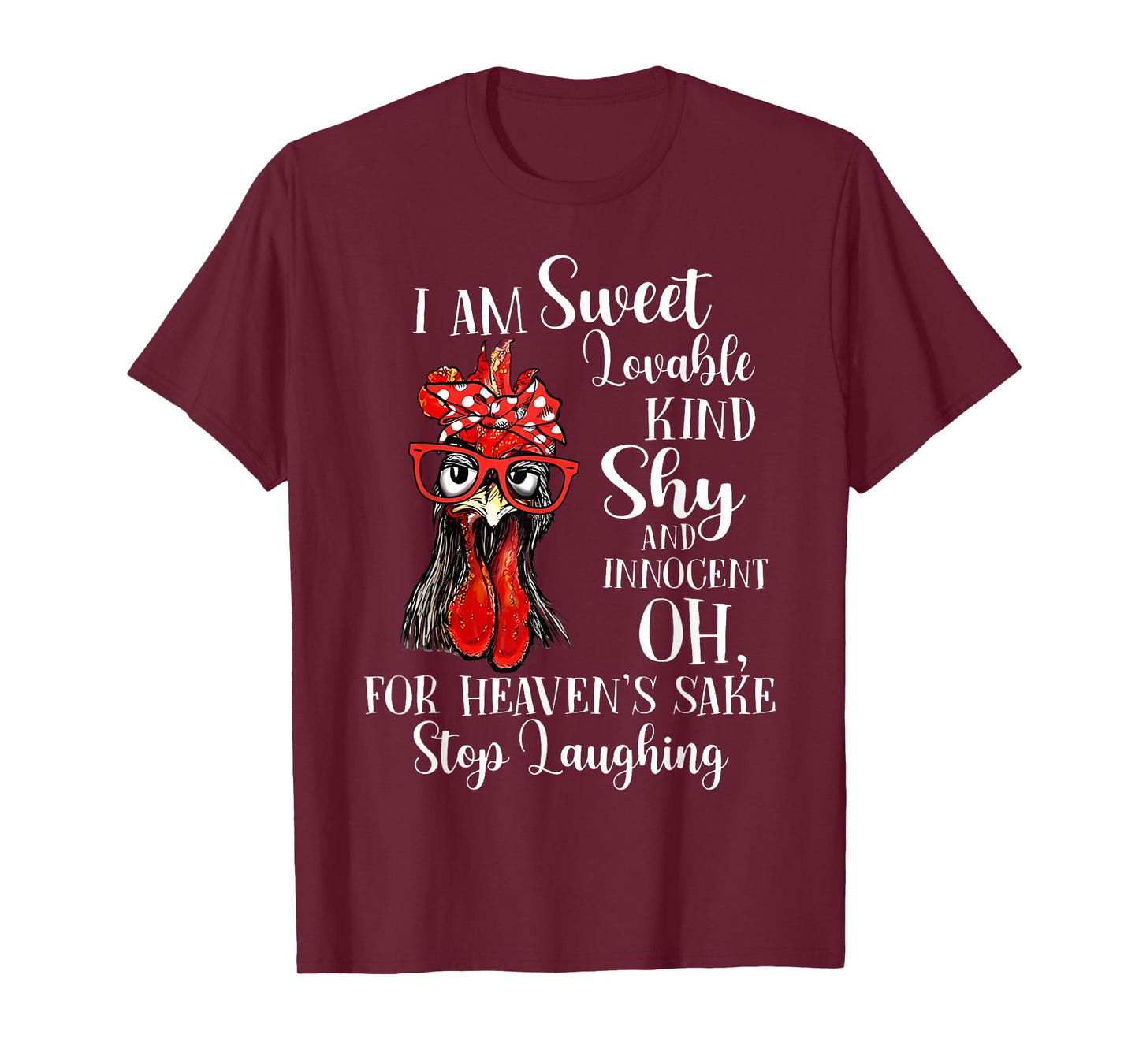 I Am Sweet Lovable Kind Shy Innocent For Heaven's Sake Stop T-Shirt