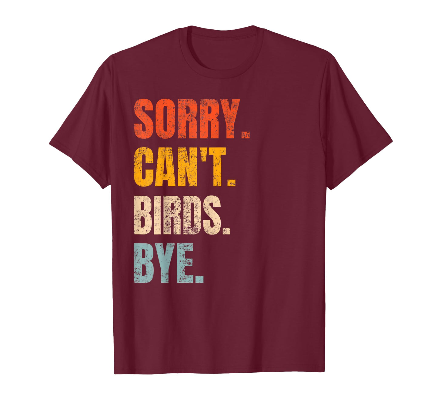 Sorry Can't Birds Bye Retro Bird Lover Cute Birding Watching T-Shirt