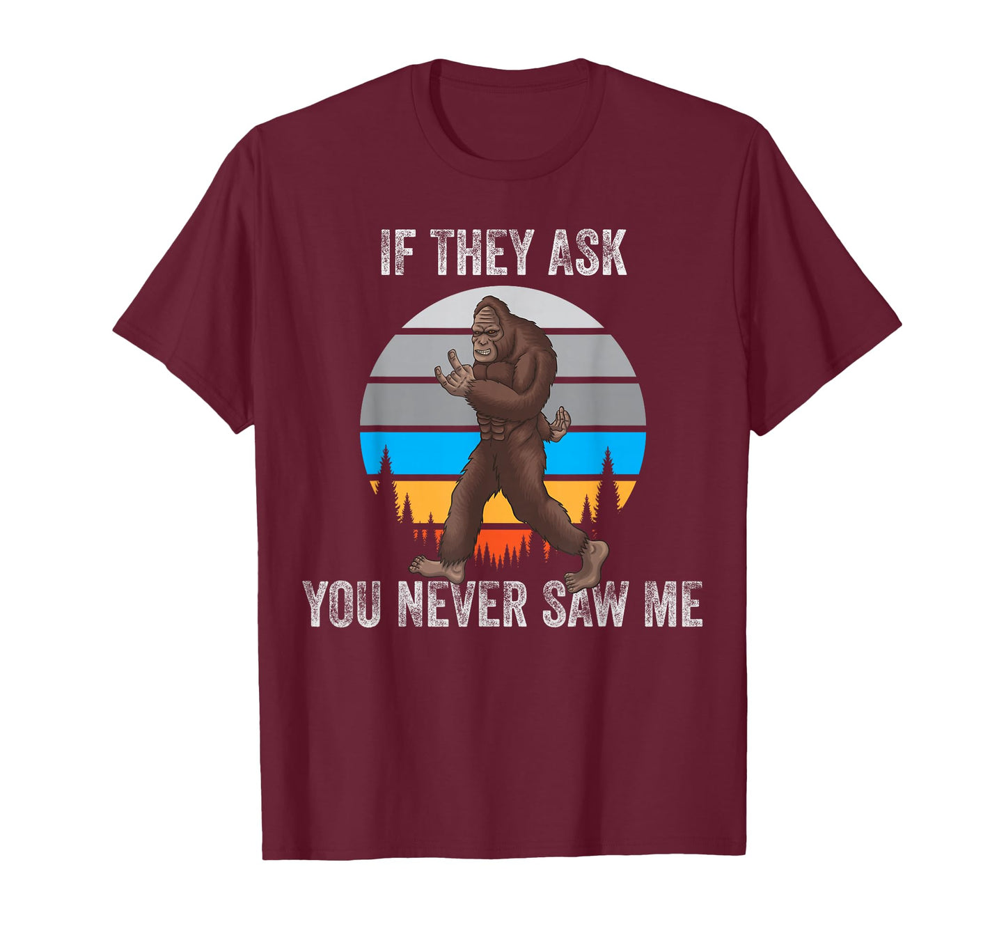 If They Ask You Never Saw Me Funny Retro Vintage Bigfoot T-Shirt