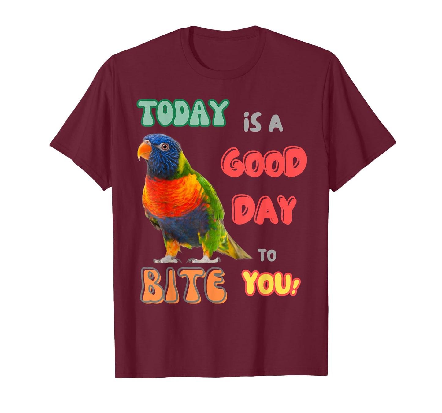 Rainbow lorikeet, Loriini bird, Parrot, good day to bite you T-Shirt