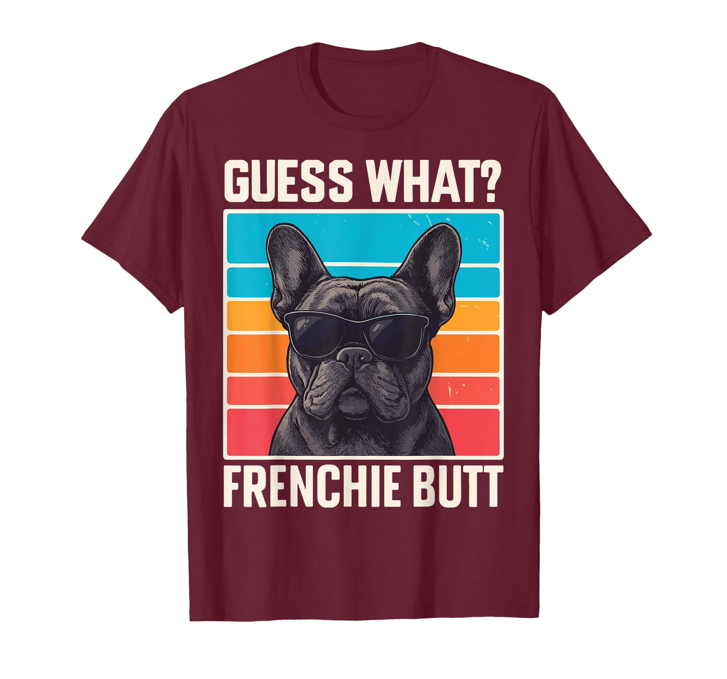 Guess What Frenchie Butt T-Shirt