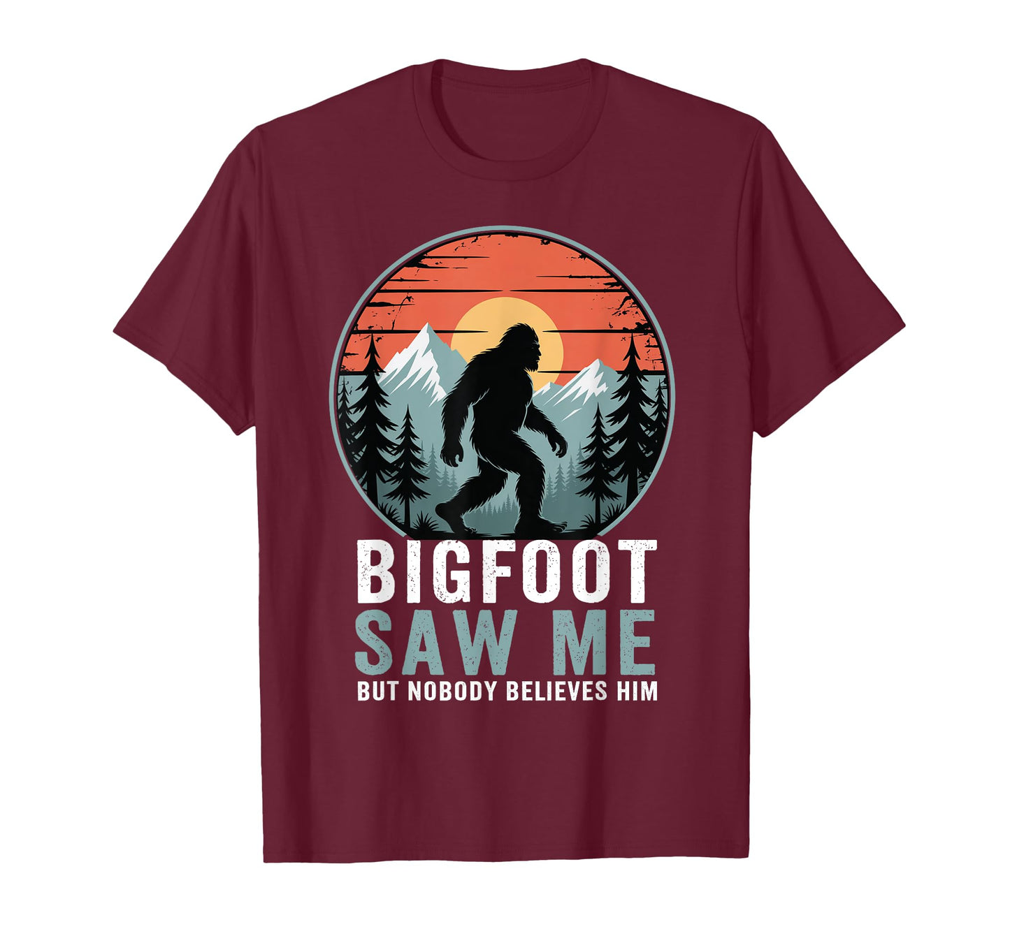 Bigfoot Saw Me Nobody Believes Him Funny Sasquatch Bigfoot T-Shirt