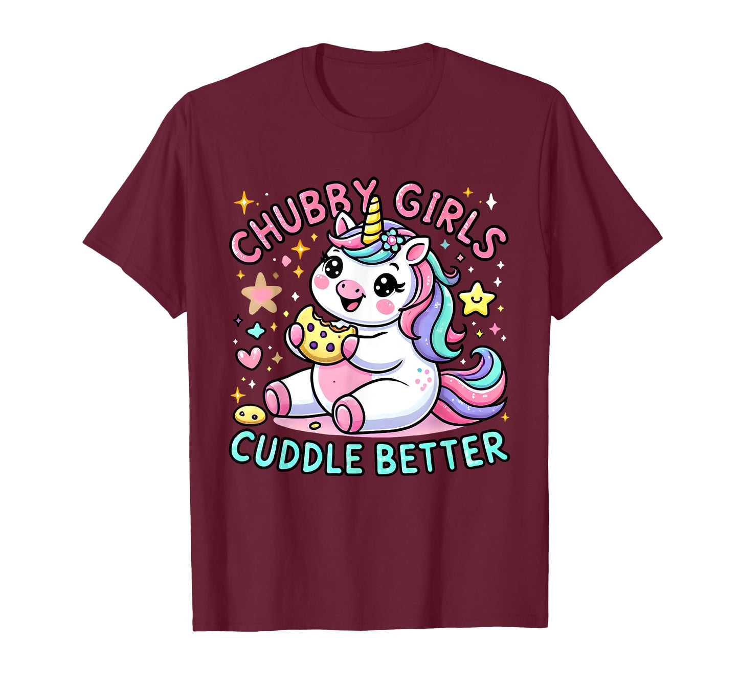 Funny Chubby Girls Cuddle Better Cute Unicorn Cookie Lover T-Shirt
