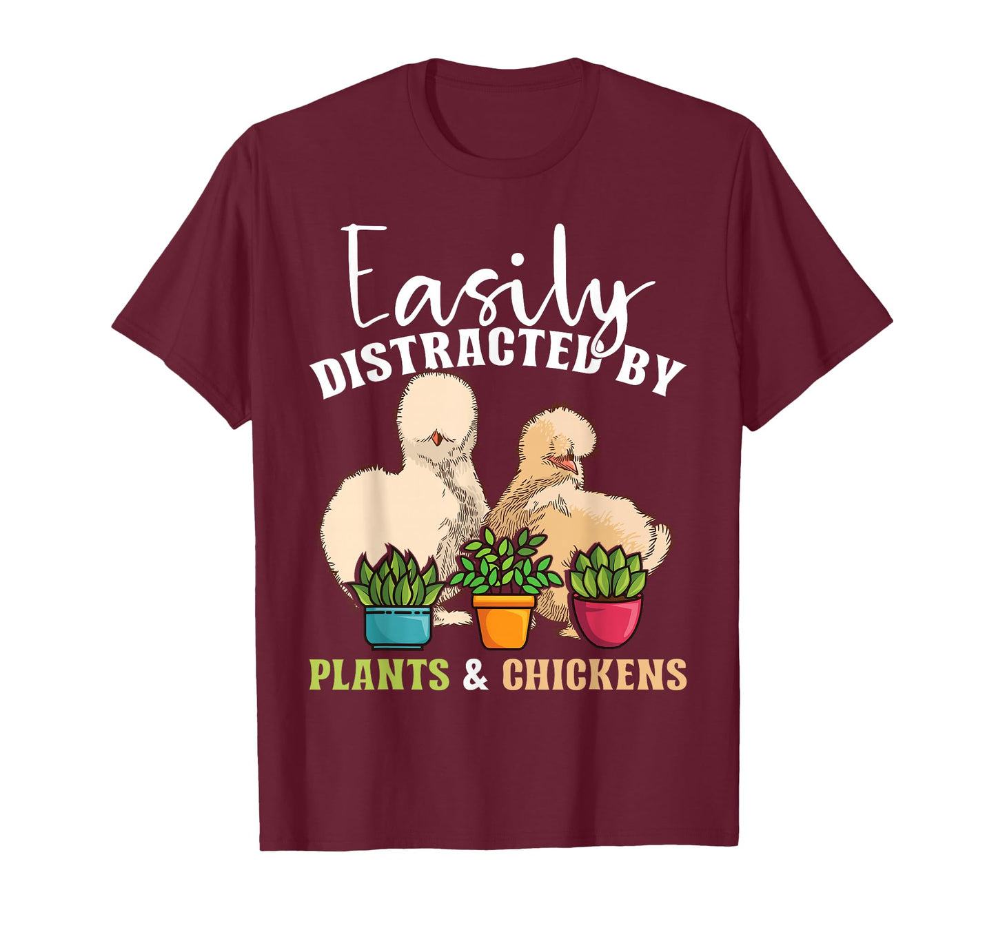 Easily distracted by plants & chickens | Silkie Chicken T-Shirt