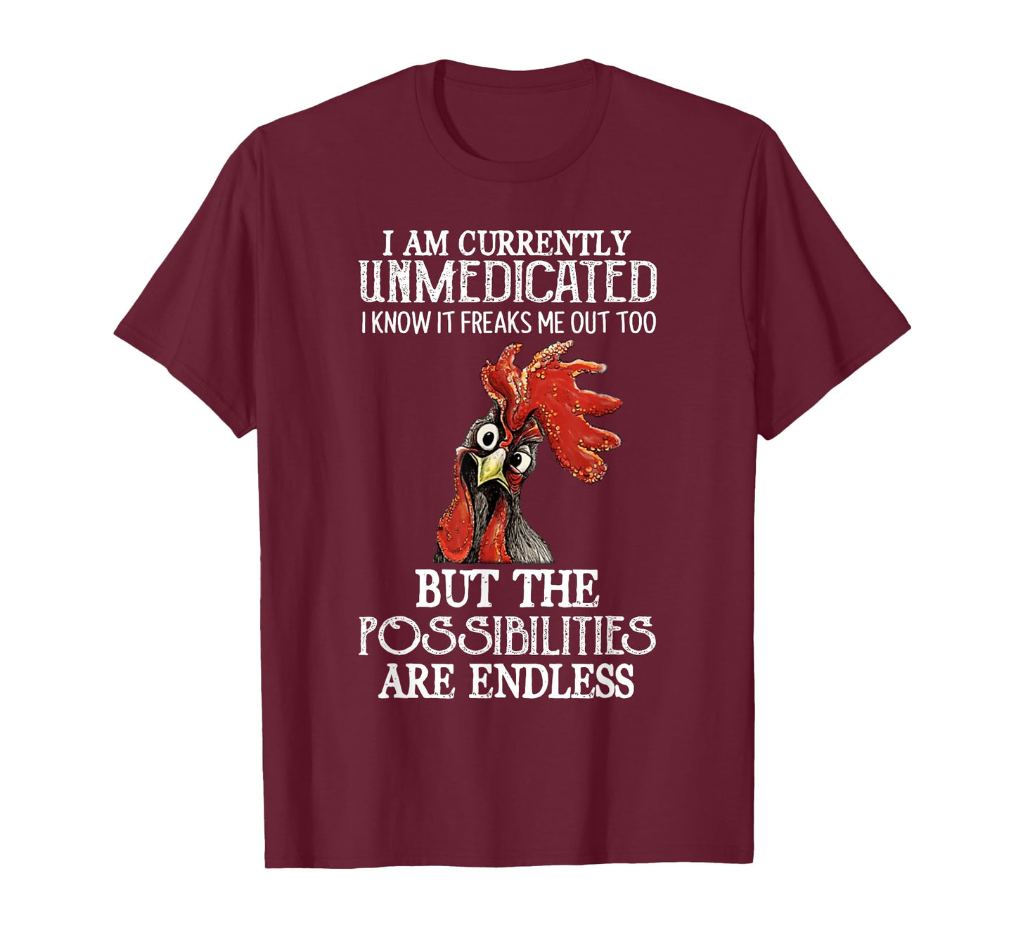 Funny Chicken I Am Currently Unmedicated I Know It T-Shirt