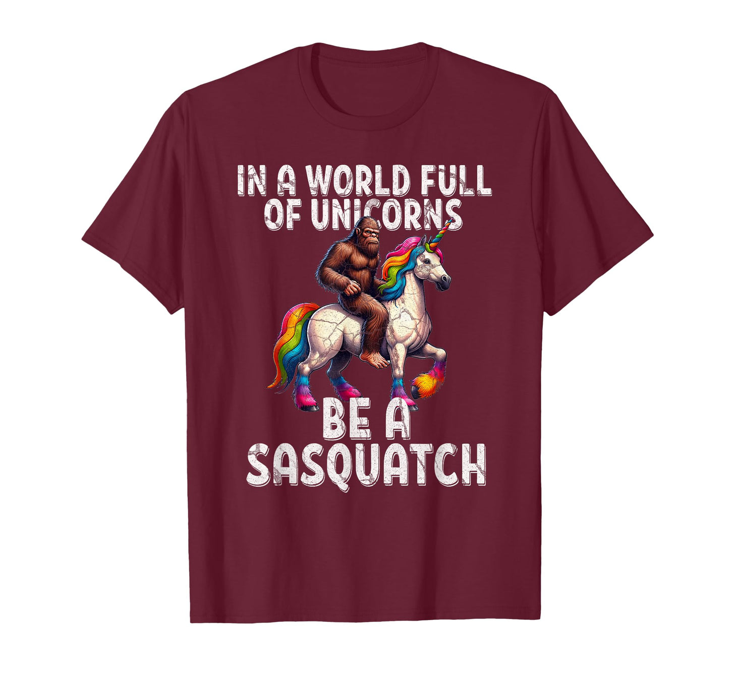 Cool Sasquatch Unicorn Funny In a World of Unicorns Unisex T-Shirt