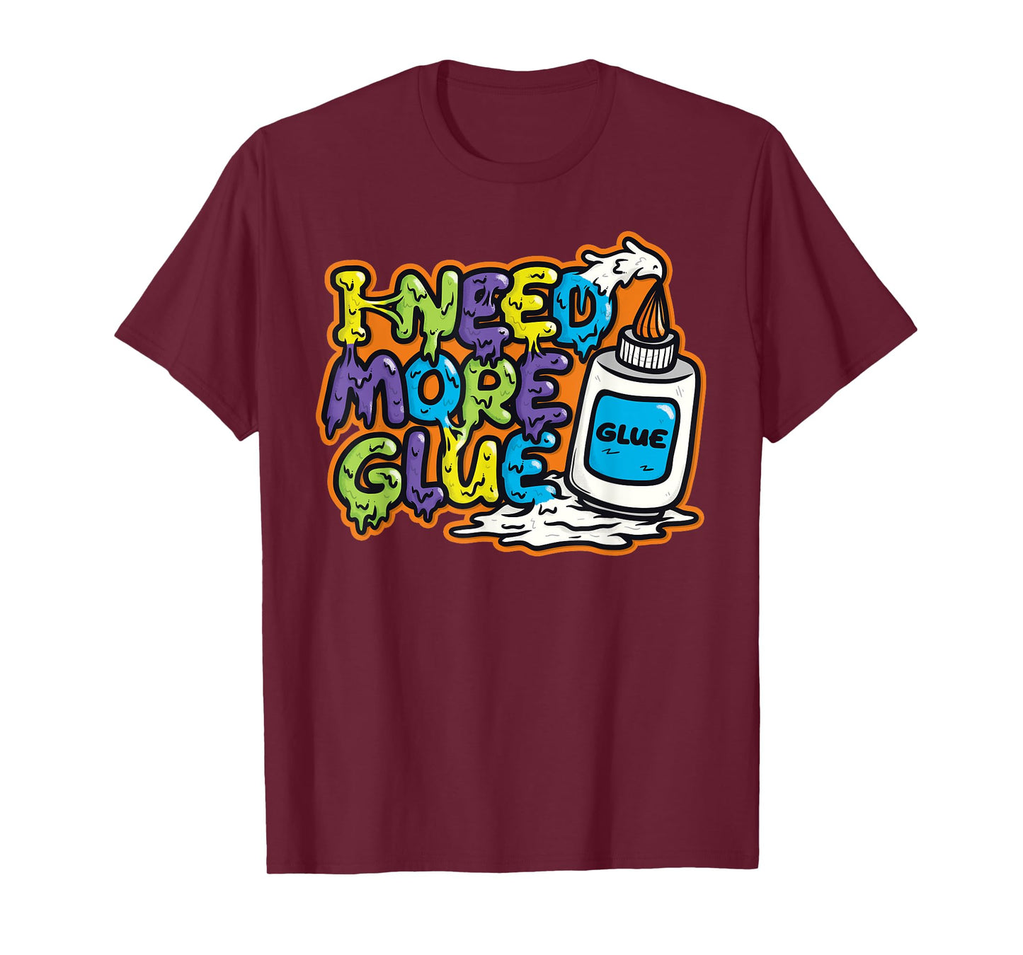 I Need More Glue T Shirts for Girls Boys Kids Men Gift T-Shirt