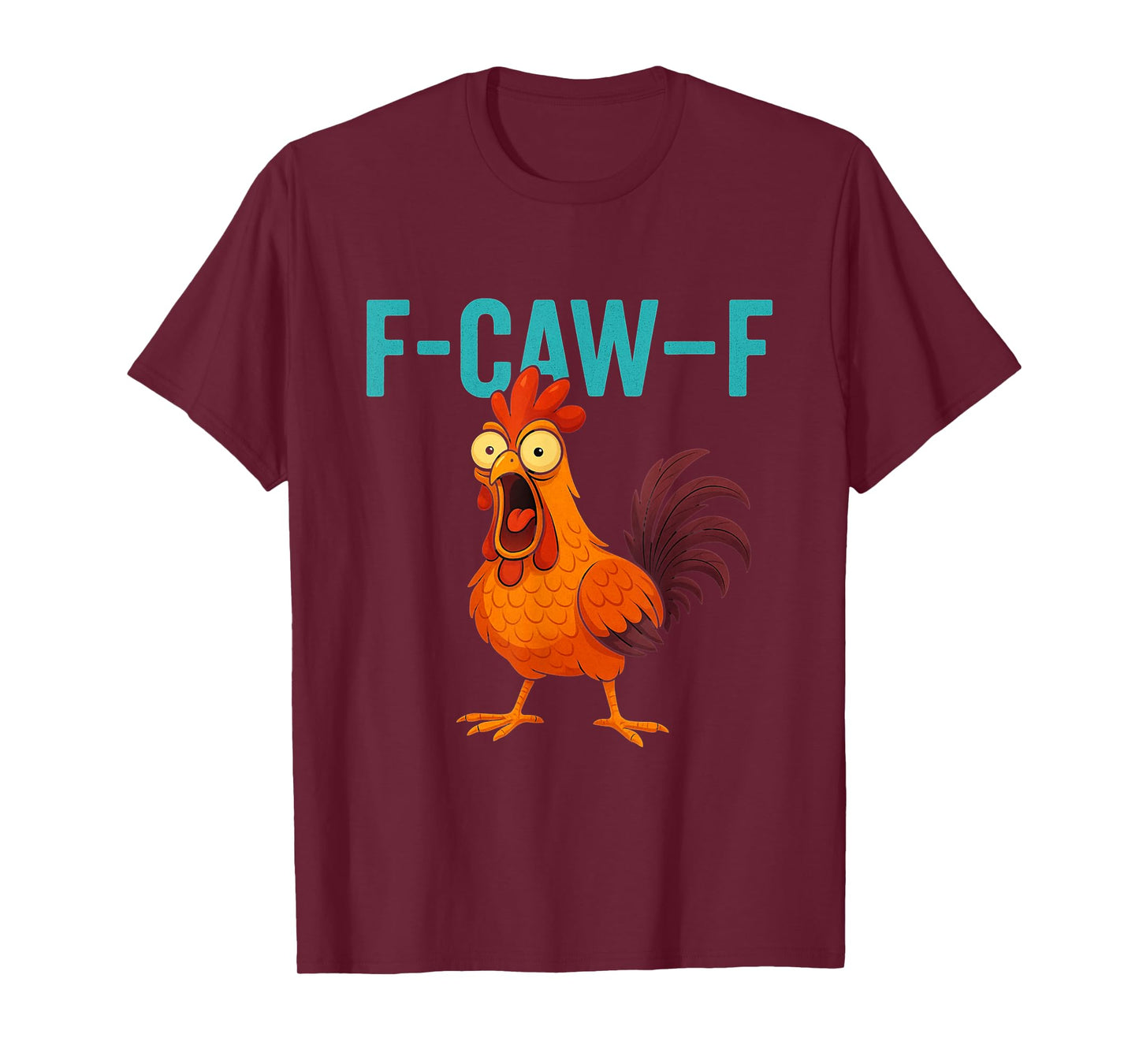 F-CAW-F Funny Rooster Chicken Farm Animal Humor Bird Lovers T-Shirt