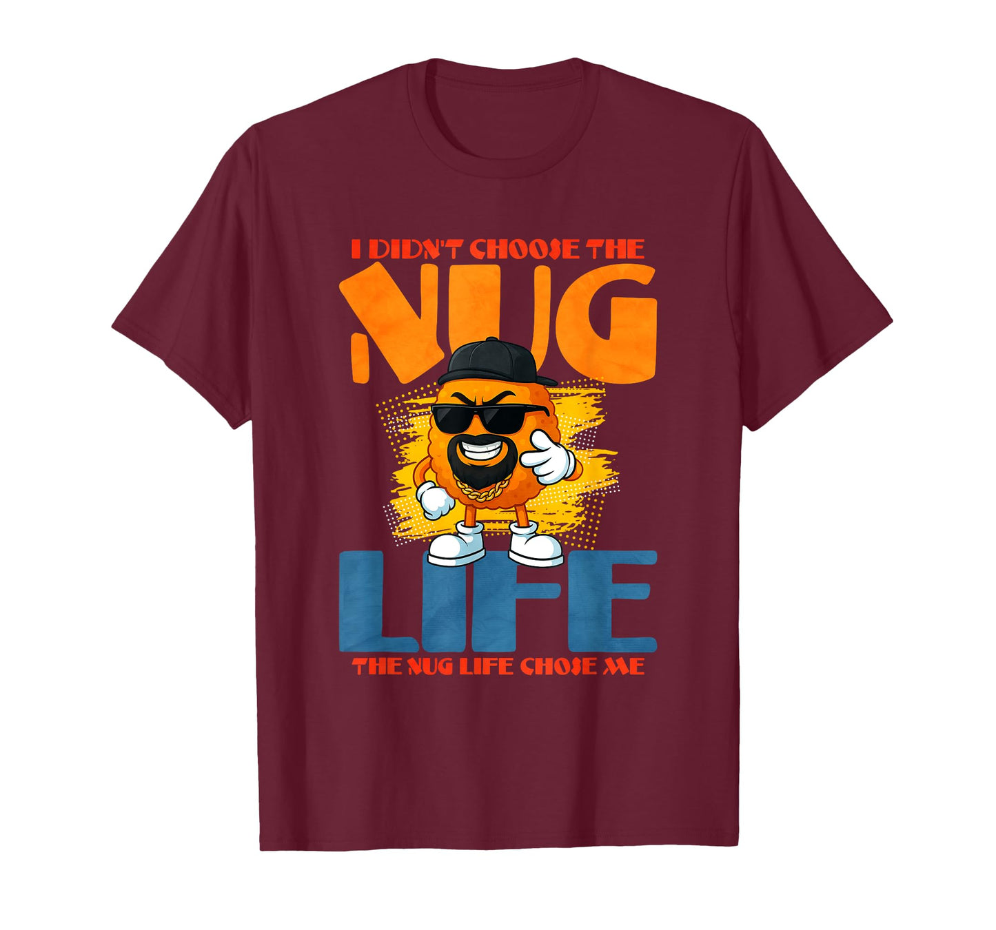 I Didnt Choose The Nug Life T-Shirt