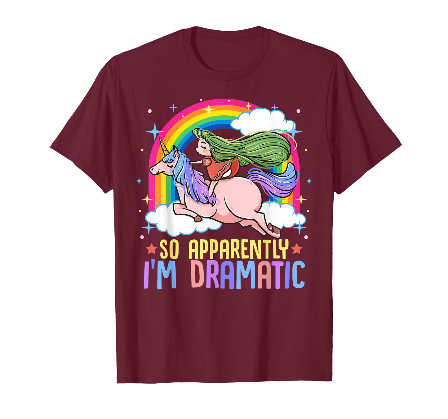 Unicorn and Rainbows So Apparently I'm Dramatic Funny Drama Queen T-Shirt