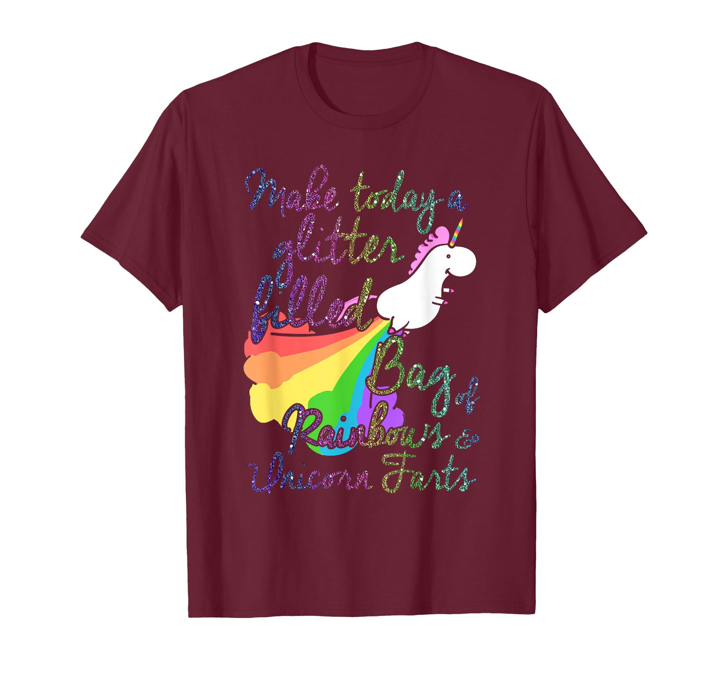 Make Today Glitter Filled Bag of Rainbows and Unicorn Farts T-Shirt