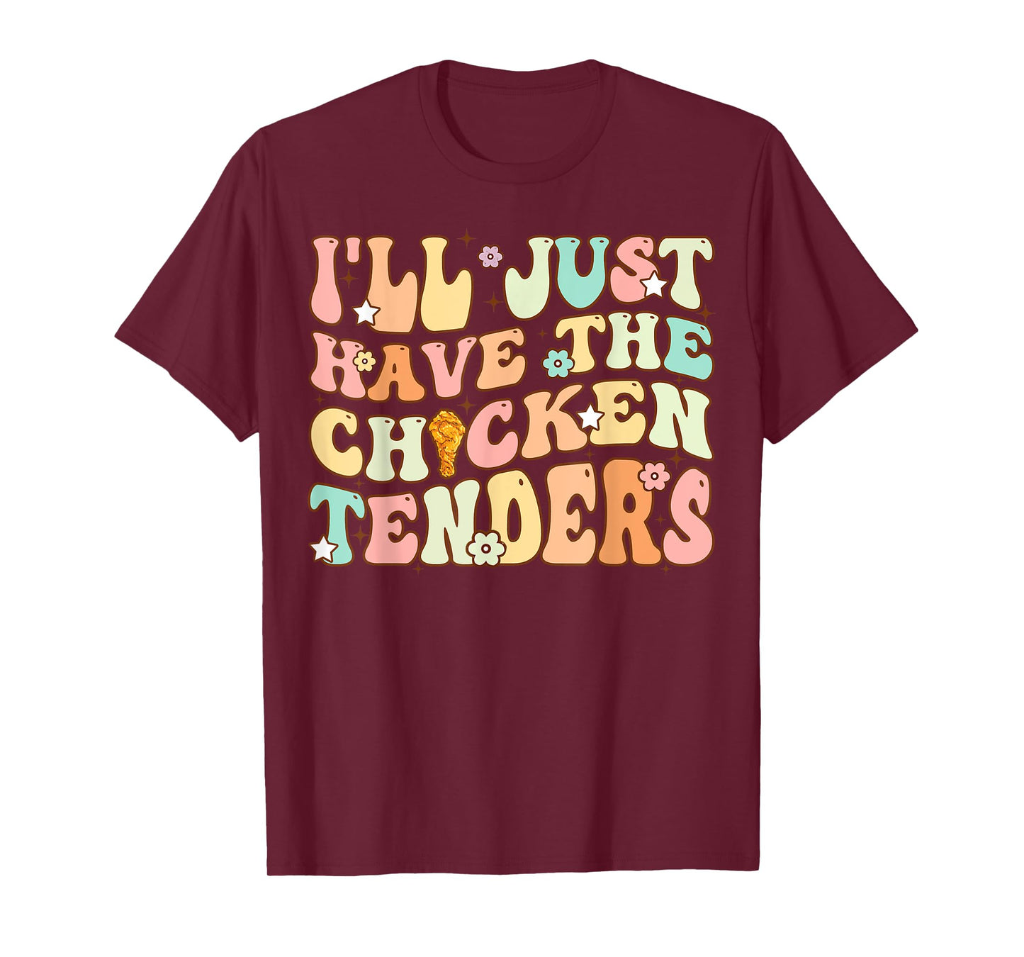 Groovy I'll Just Have The Chicken Tenders Funny Chicken T-Shirt