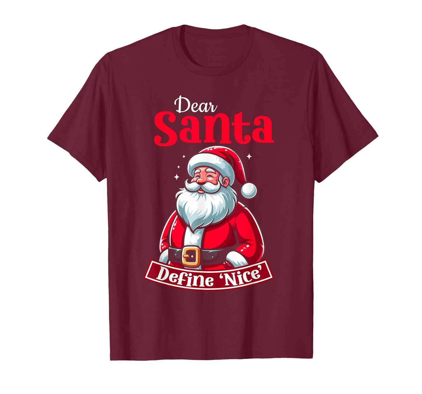 Dear Santa Define Nice Christmas Santa Xmas Family T-Shirt