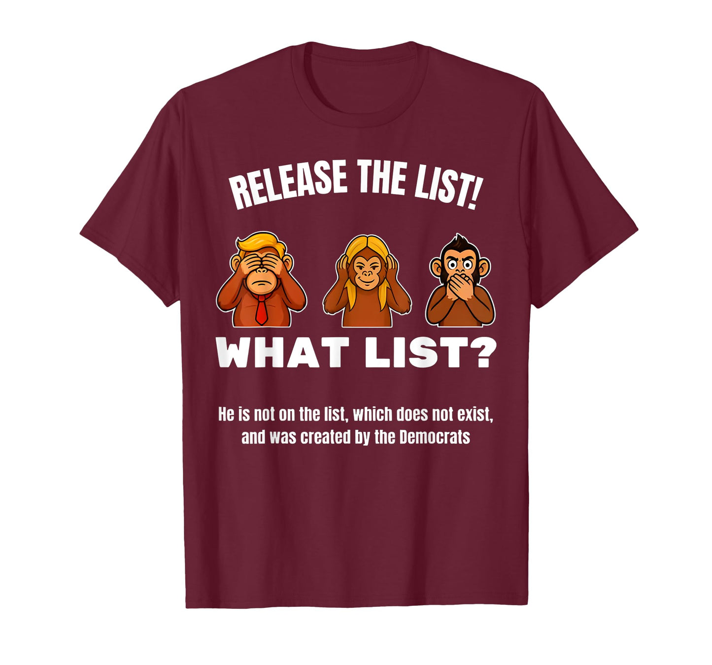 Release the List -What List? Sarcastic Political Monkeys Fun T-Shirt