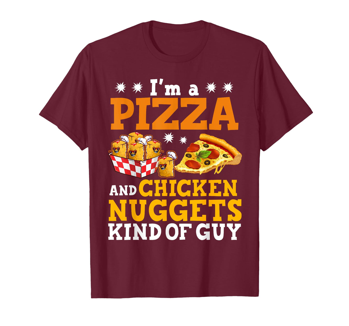 I'm A Pizza And Chicken Nuggets Funny Pizza Chicken Nuggets T-Shirt