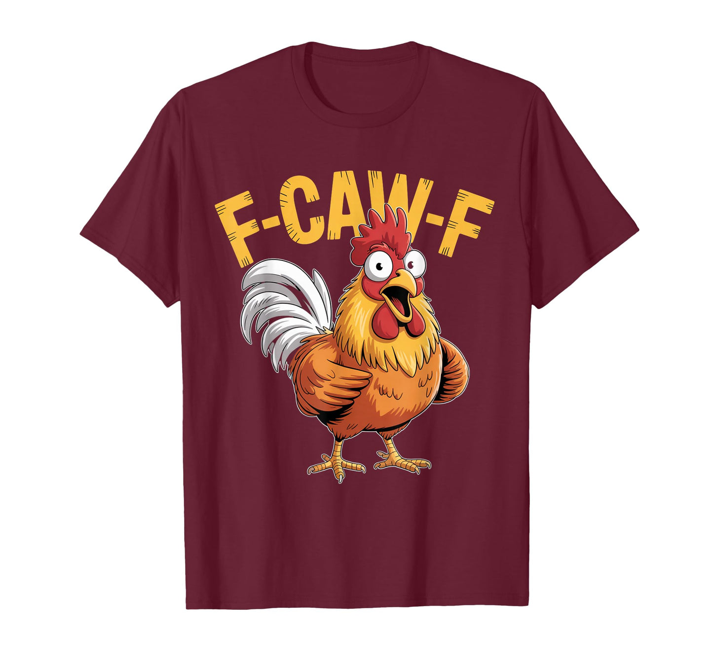 F-Caw-F Funny Chicken Humor Quote Rooster Meme T-Shirt