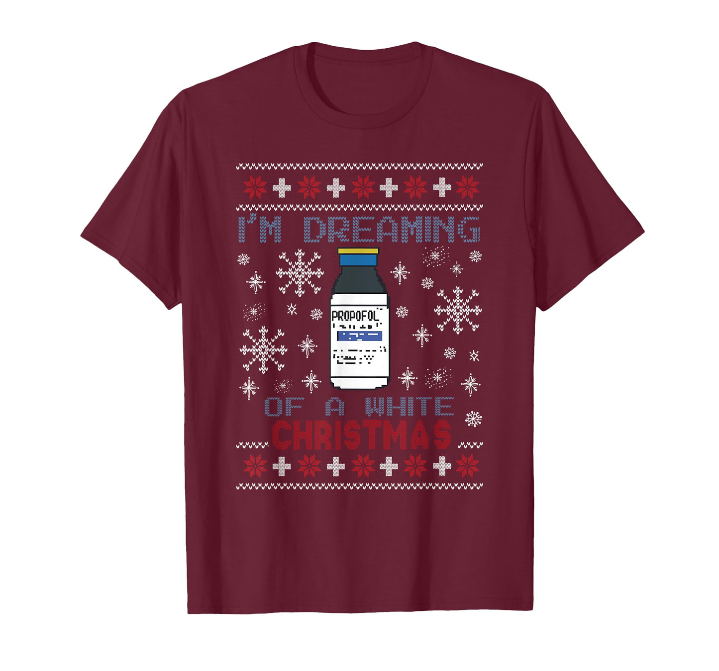 Dreaming of a White Christmas Propofol Ugly Xmas Sweater T-Shirt