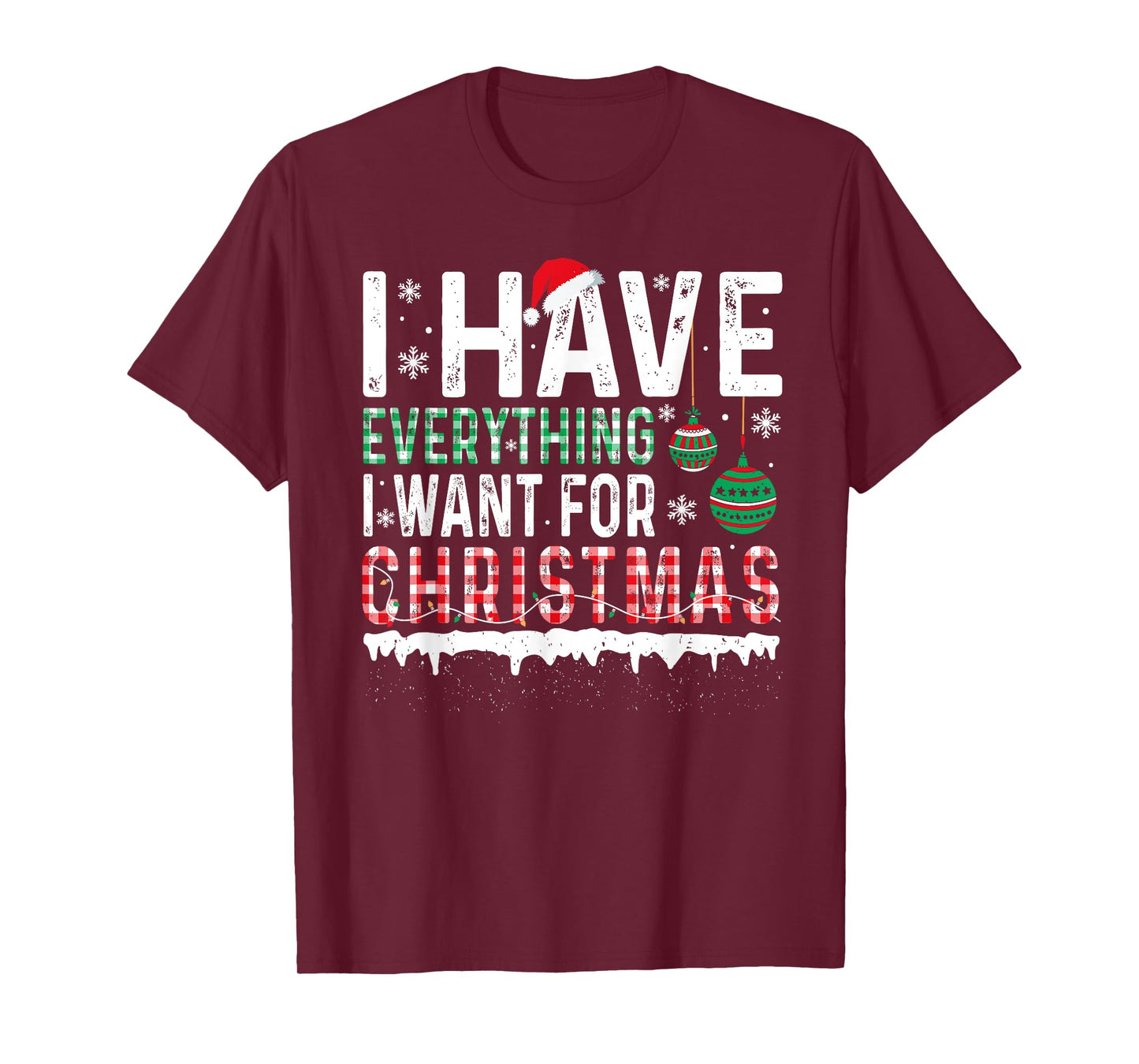 I Have Everything I Want For Christmas Its Me I'm Everything T-Shirt