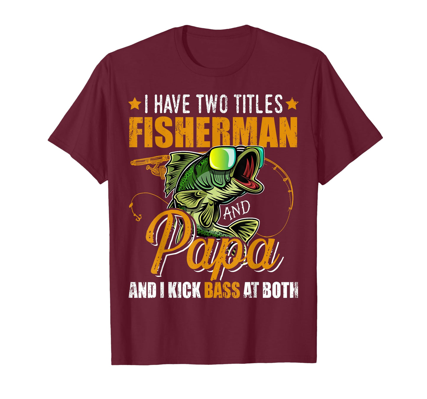 I Have Two Titles Fisherman Papa Bass Fishing Father's Day T-Shirt
