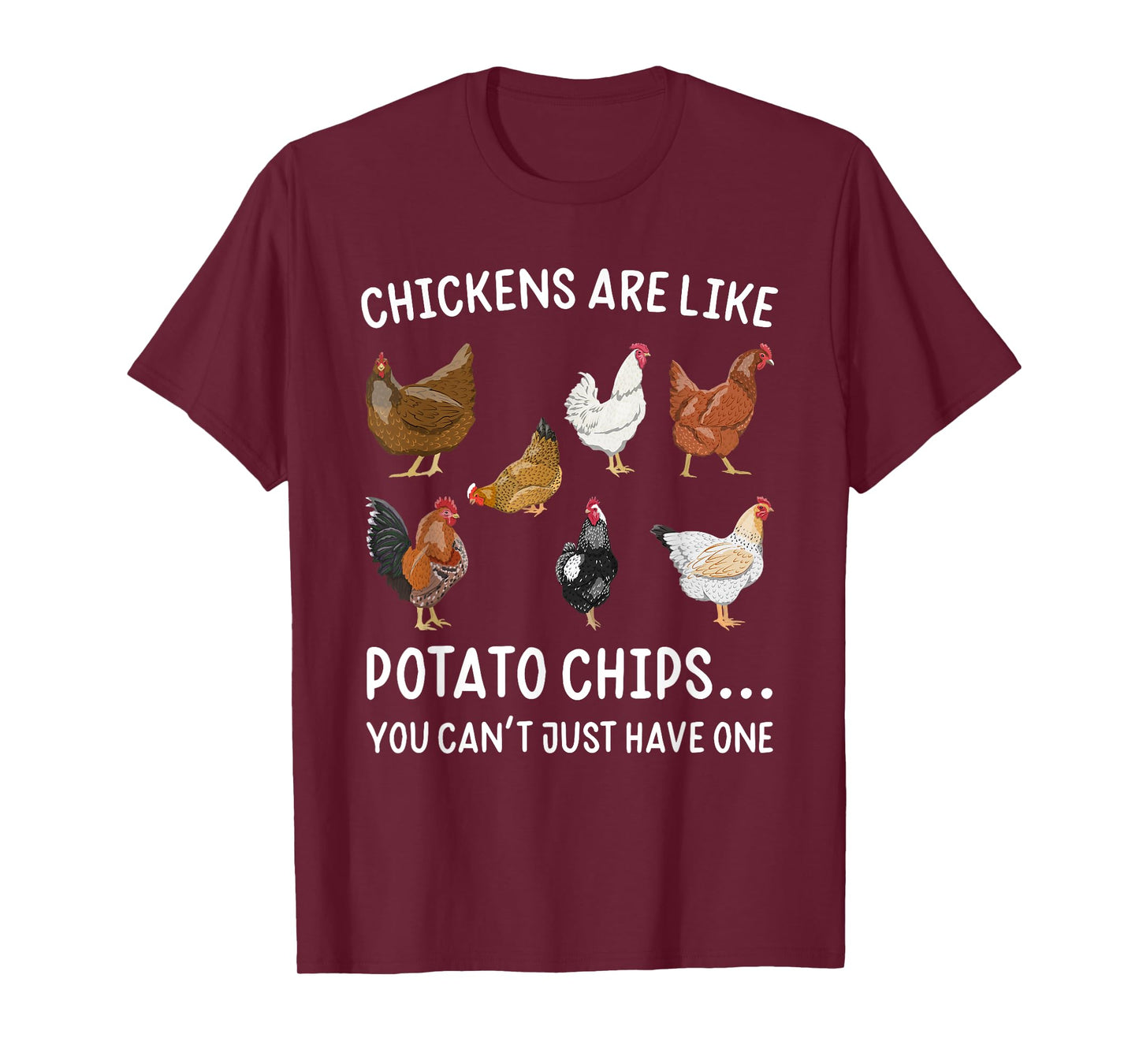 Chickens Are Like Potato Chips You Rooster T-Shirt