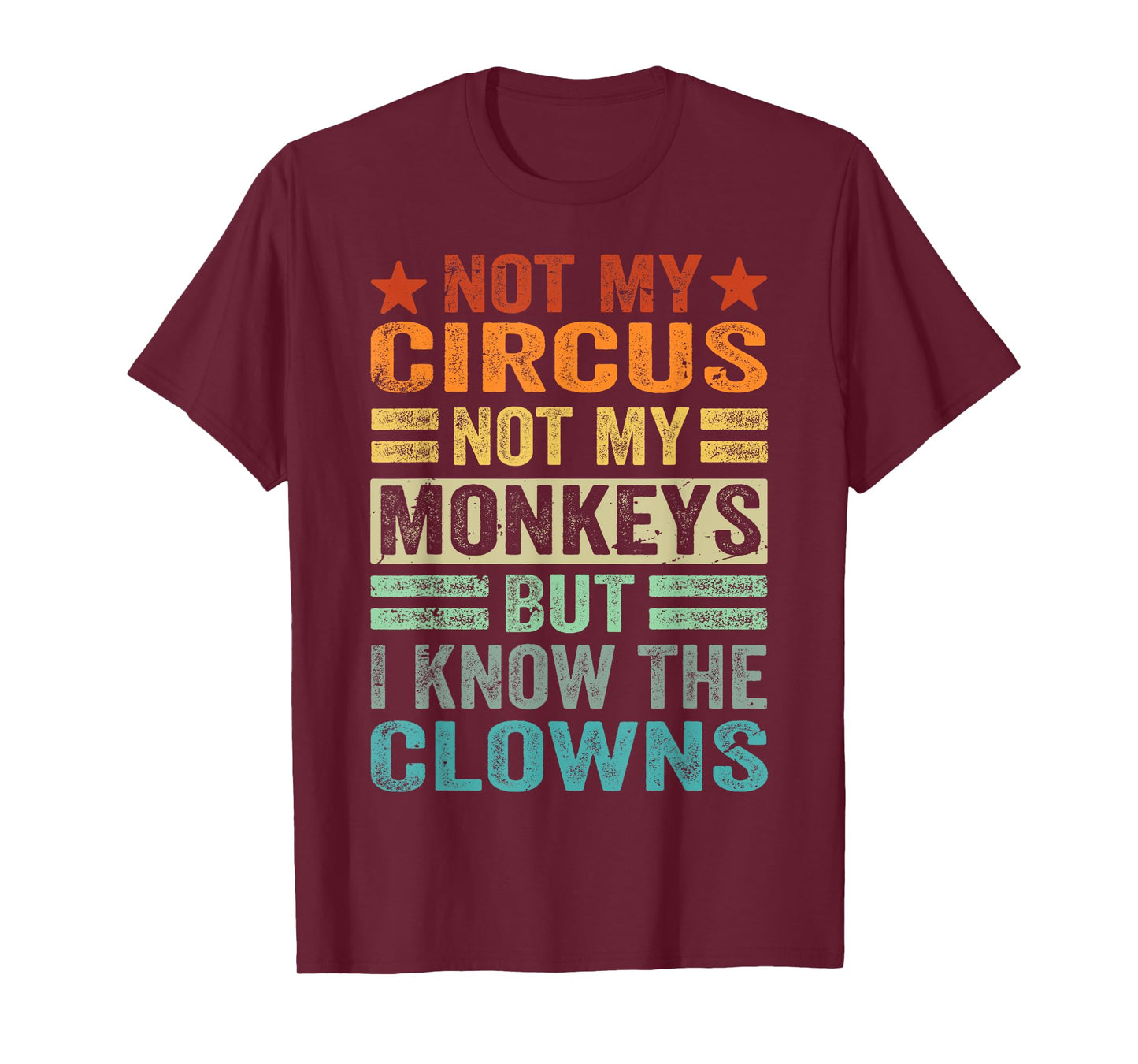 Not My Circus Not My Monkeys But I Know The Clowns T-Shirt