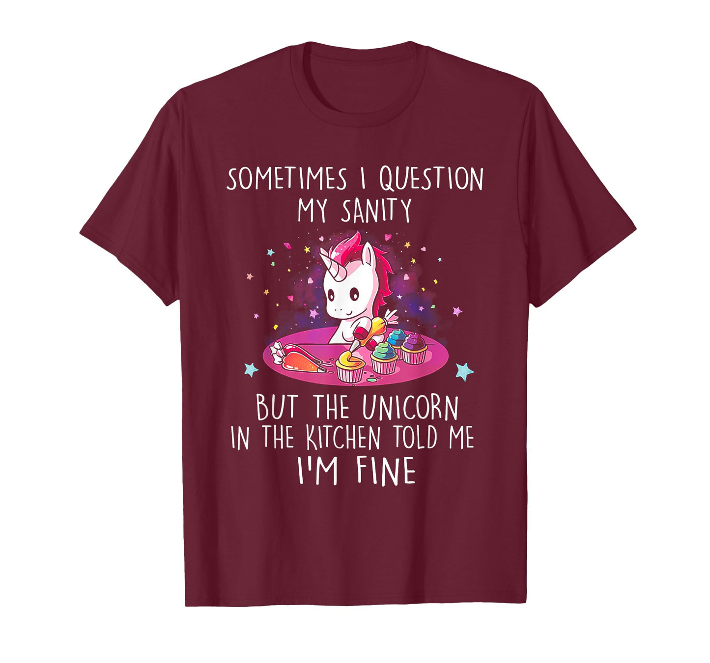 Sometimes I Question My Sanity But The Unicorn tshirt T-Shirt