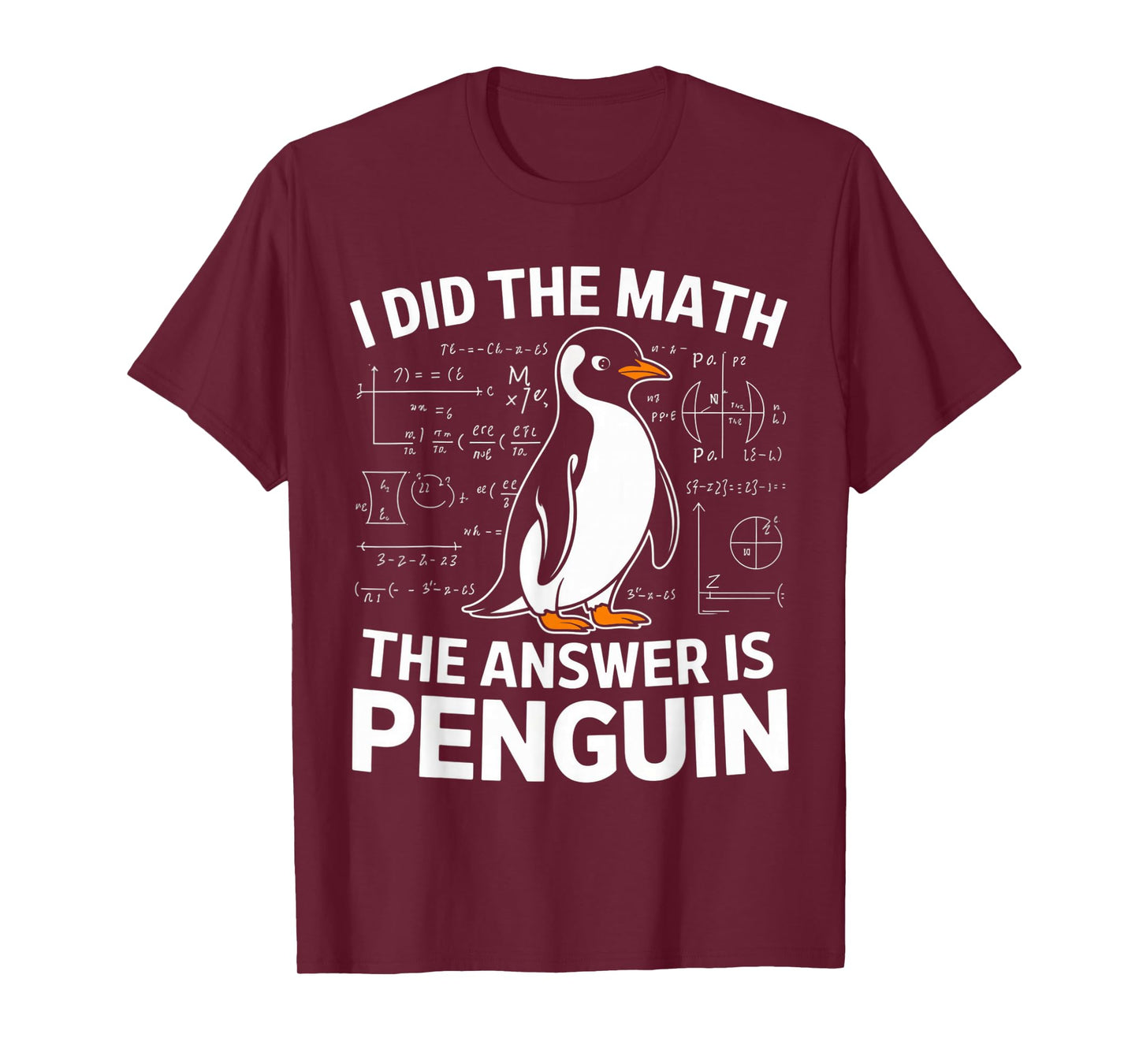 Funny Penguin Lover I Did The Math The Answer is Penguin T-Shirt
