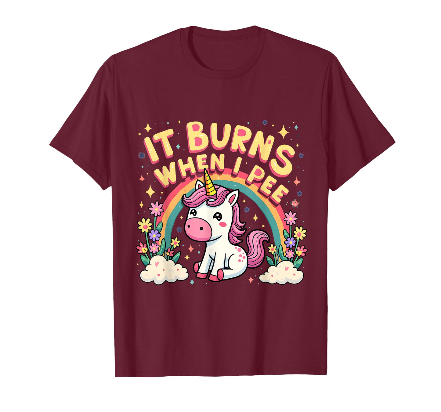 It Burns When I Pee Funny Sarcastic Ironic Cute Unicorn T-Shirt