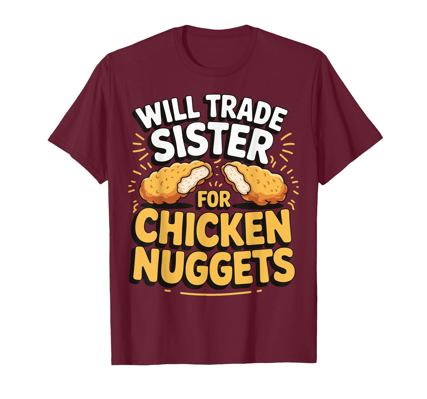 Will Trade Sister For Chicken Nuggets T-Shirt