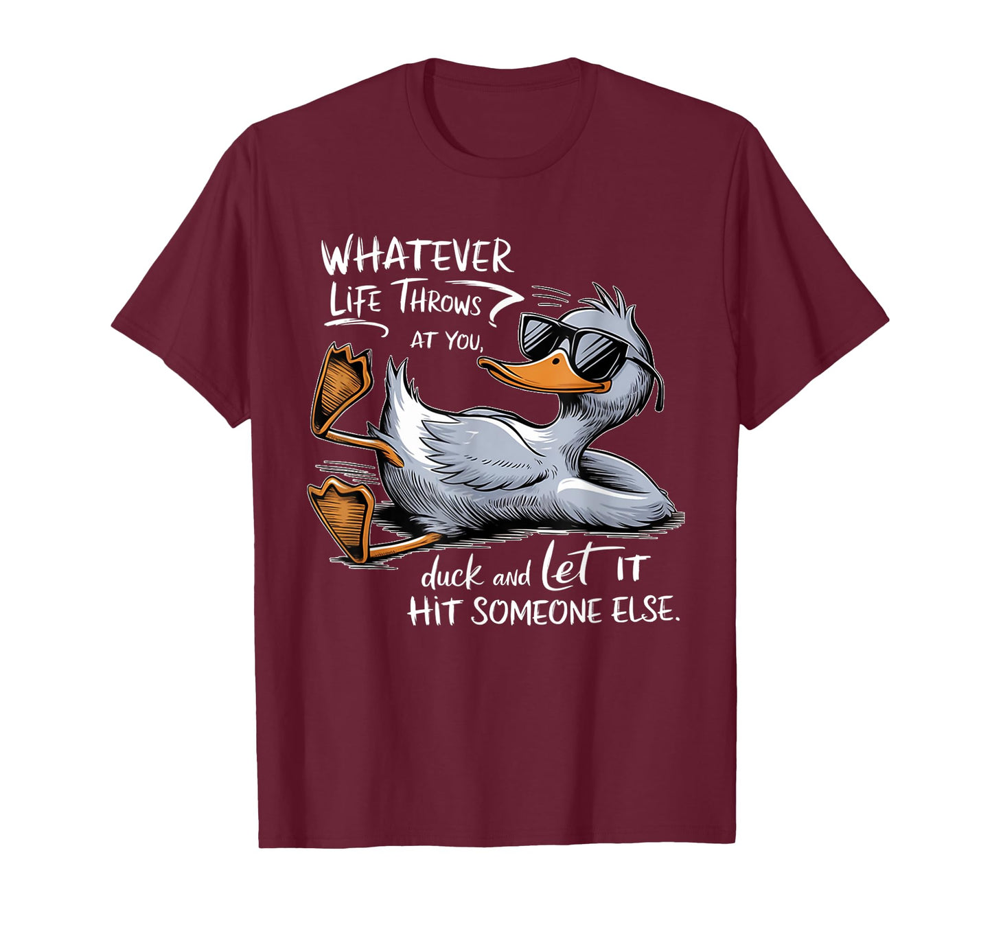 Whatever Throws at You Duck And Let it Hit Someone Else T-Shirt