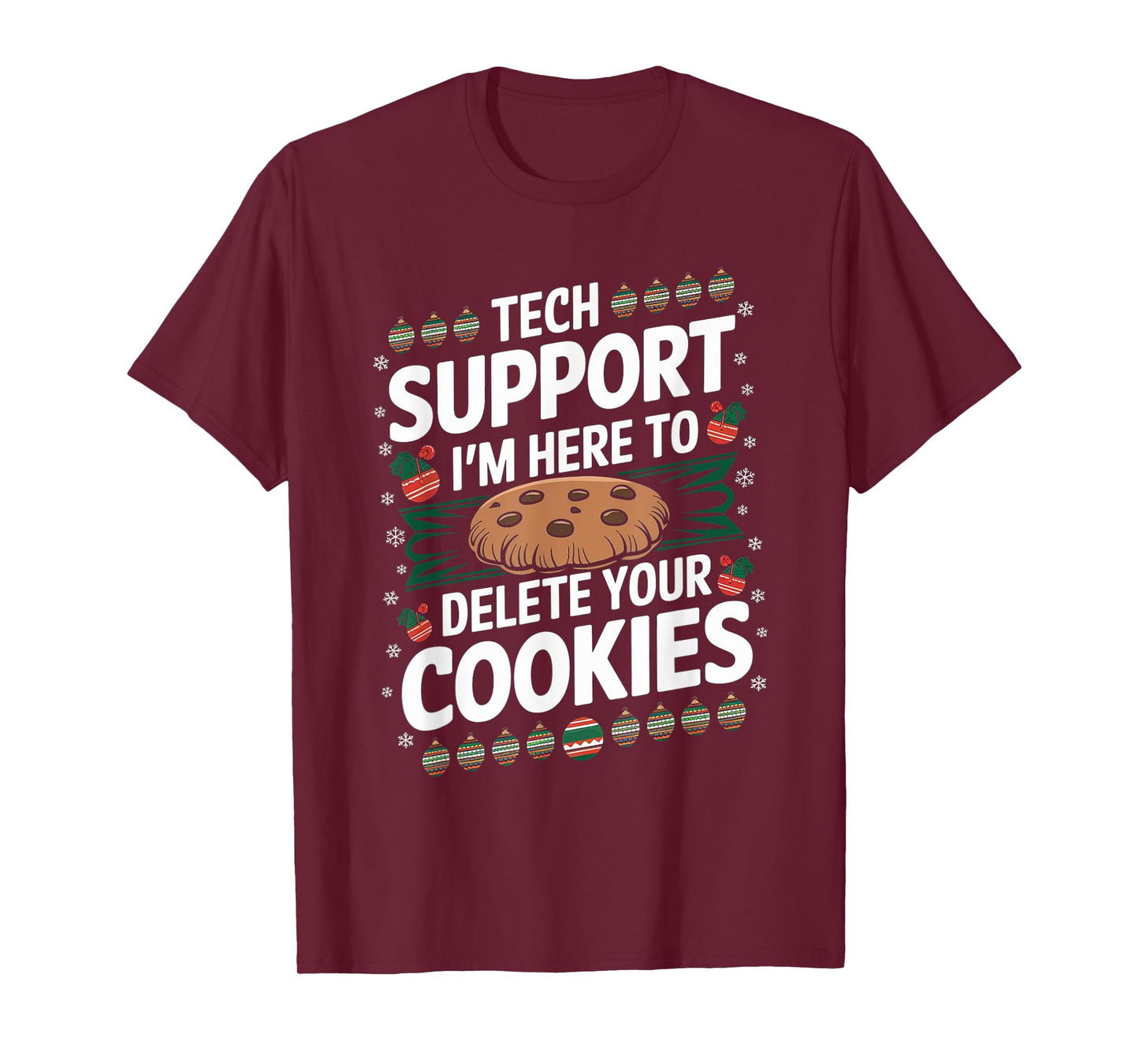 Tech Support I'm Here To Delete Your Cookies Christmas Xmas T-Shirt