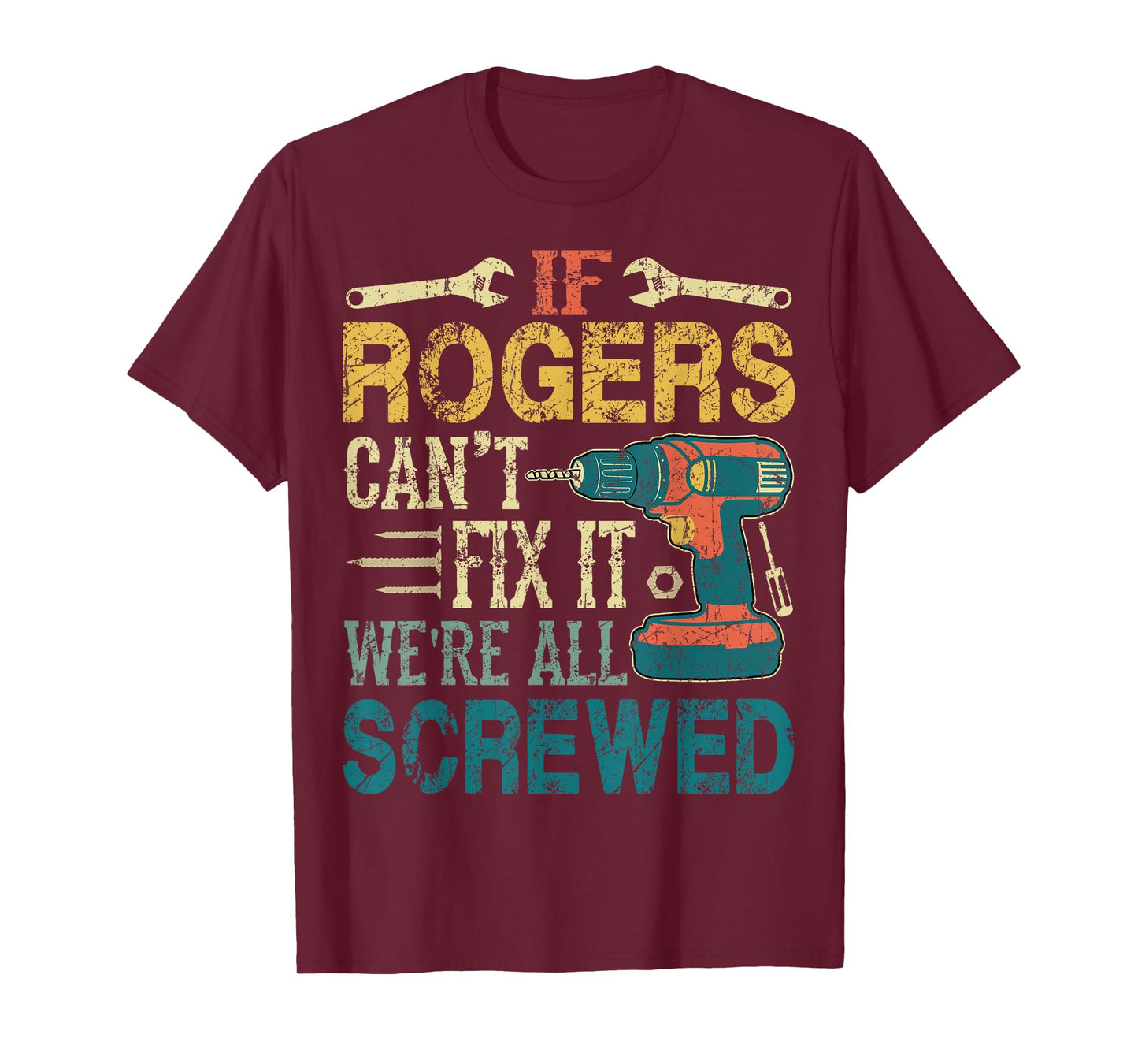 If Rogers Can't Fix it We're All Screwed Funny Fathers Gift T-Shirt
