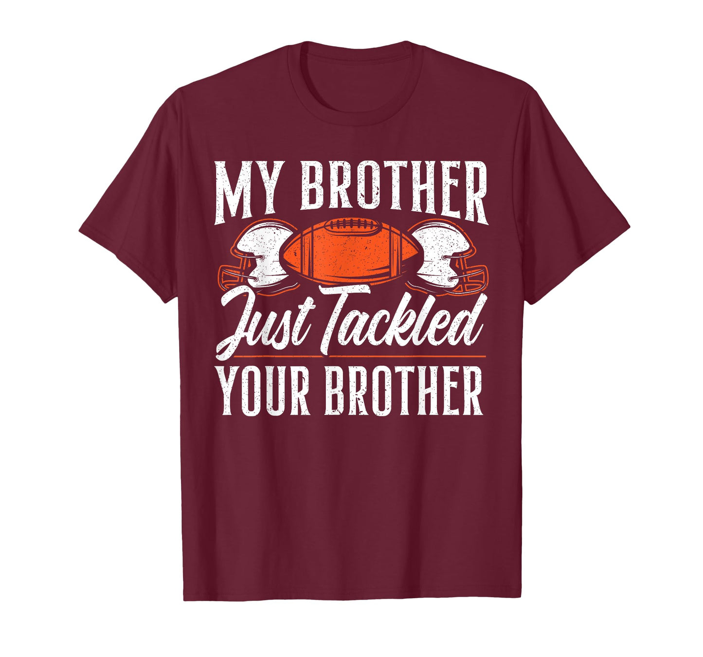 Brother Just Tackled Your Brother American Football T-Shirt