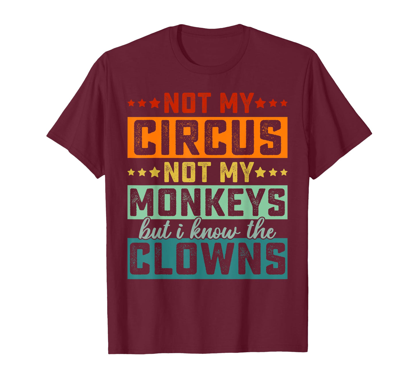 Not My Circus Not My Monkeys But I Know The Clowns T-Shirt