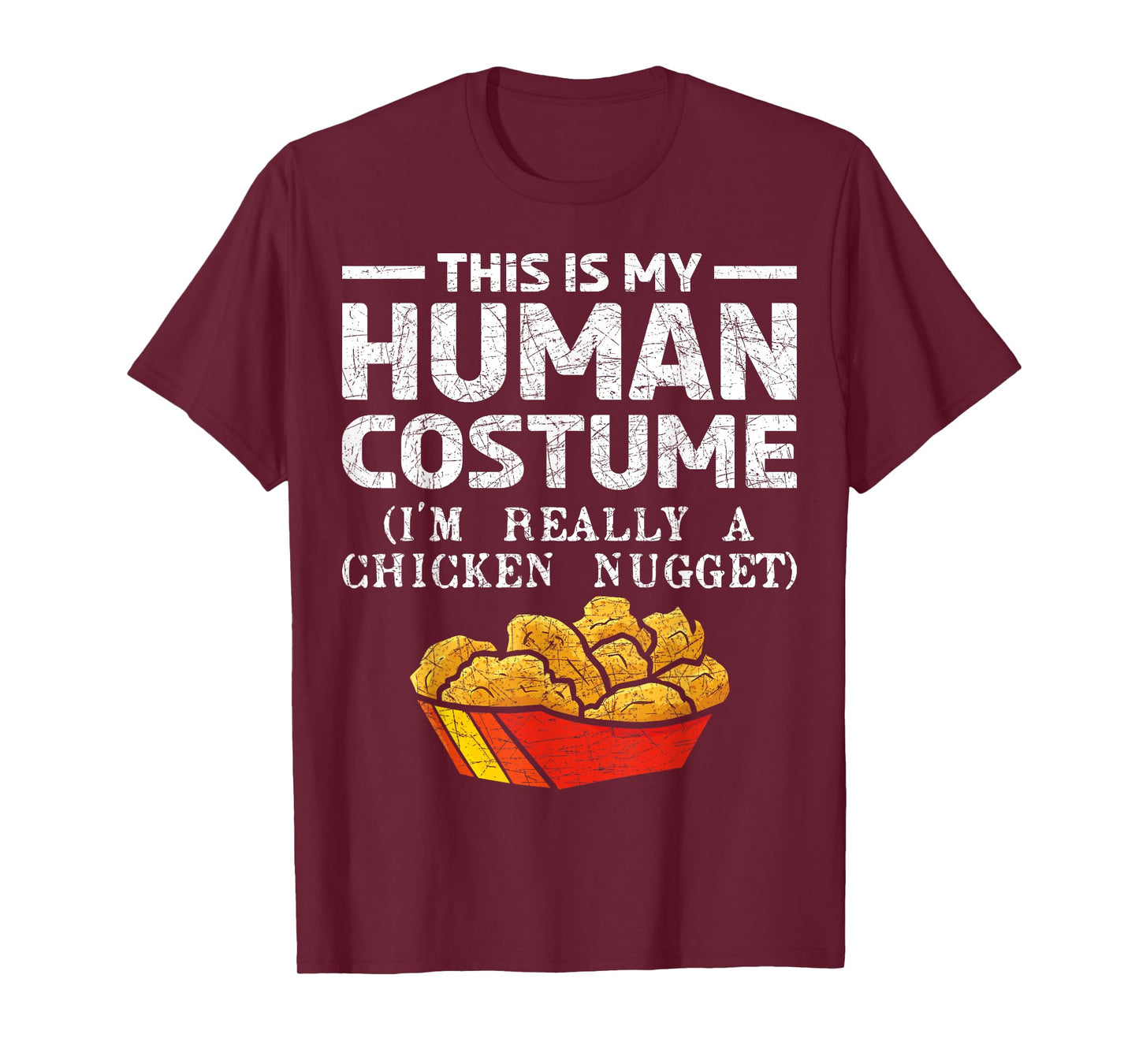 This Is My Human Costume Im Really A Chicken Nugget T-Shirt