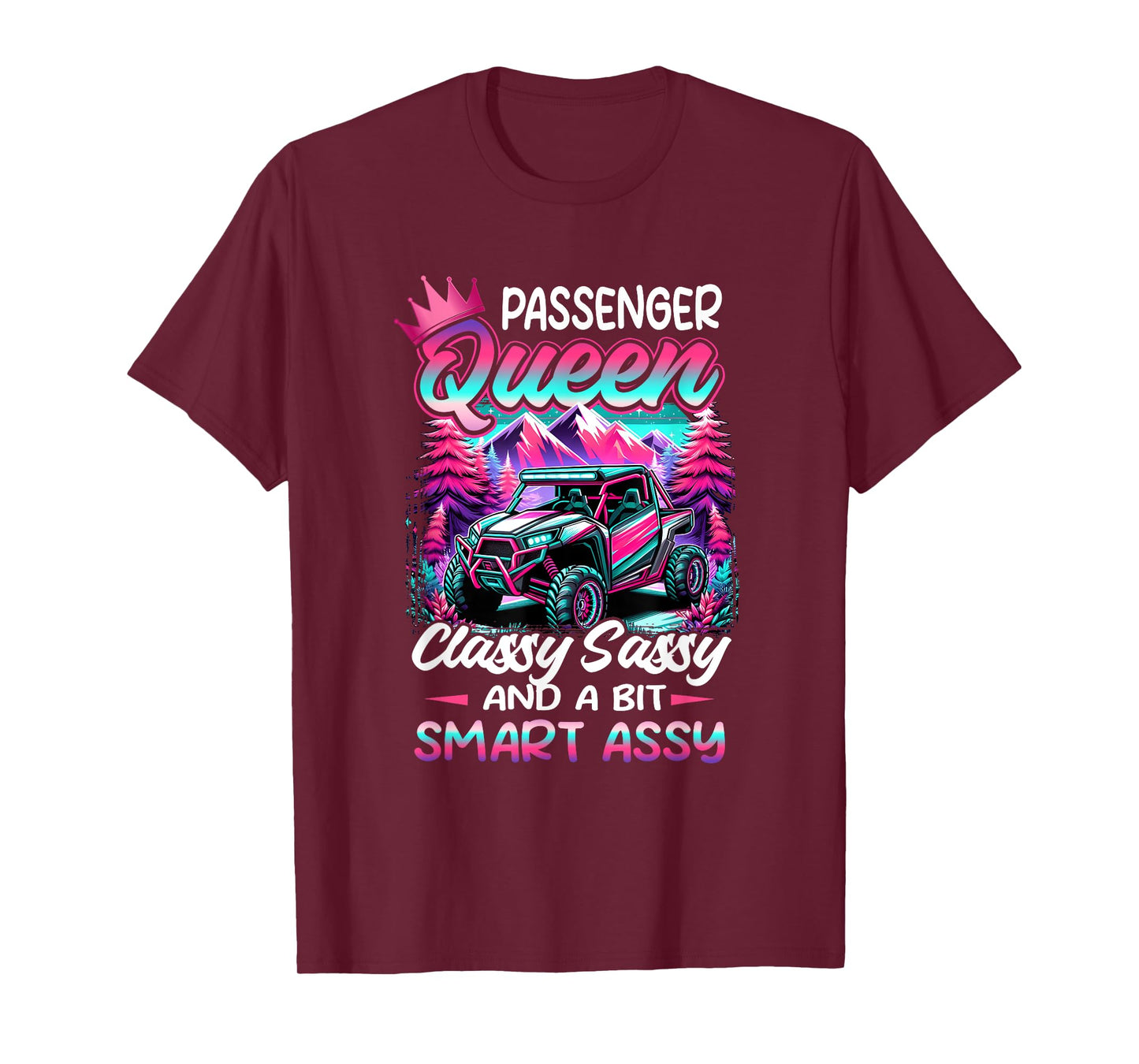 SXS UTV Passenger an Queen Classy Sassy And Bit Smart Assy T-Shirt