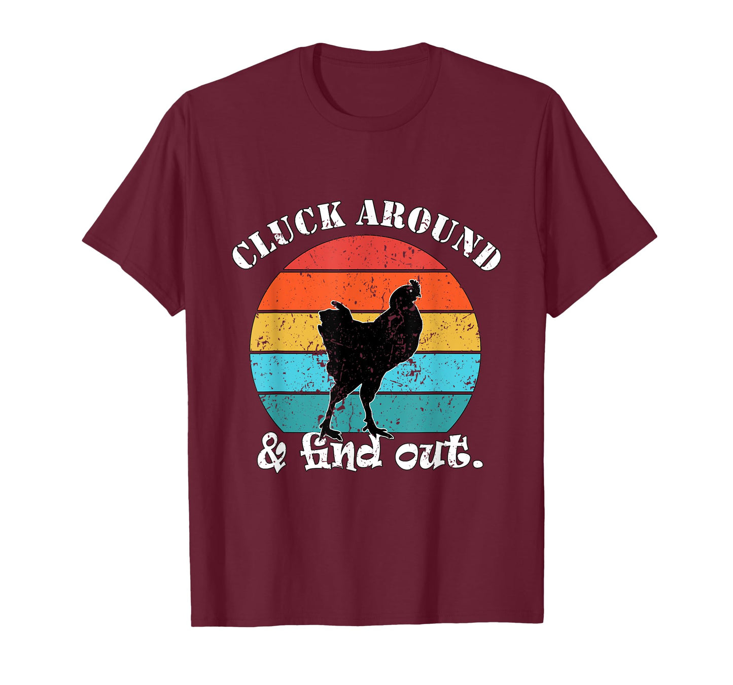 Chicken Farmer Cluck around & find out. T-Shirt