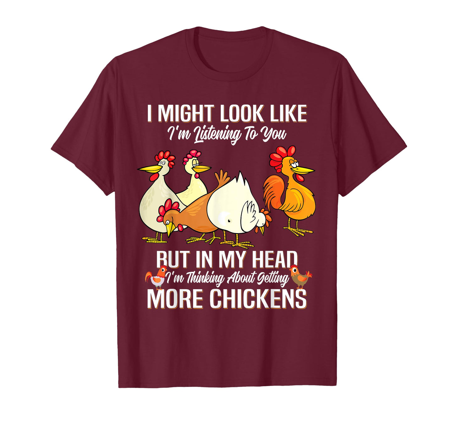 I Might Look Like I'm Listening to You Chickens Farmer T-Shirt