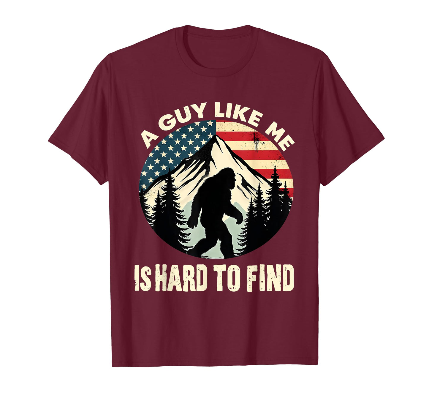 A Guy Like Me Is Hard To Find Funny Bigfoot Outdoor T-Shirt