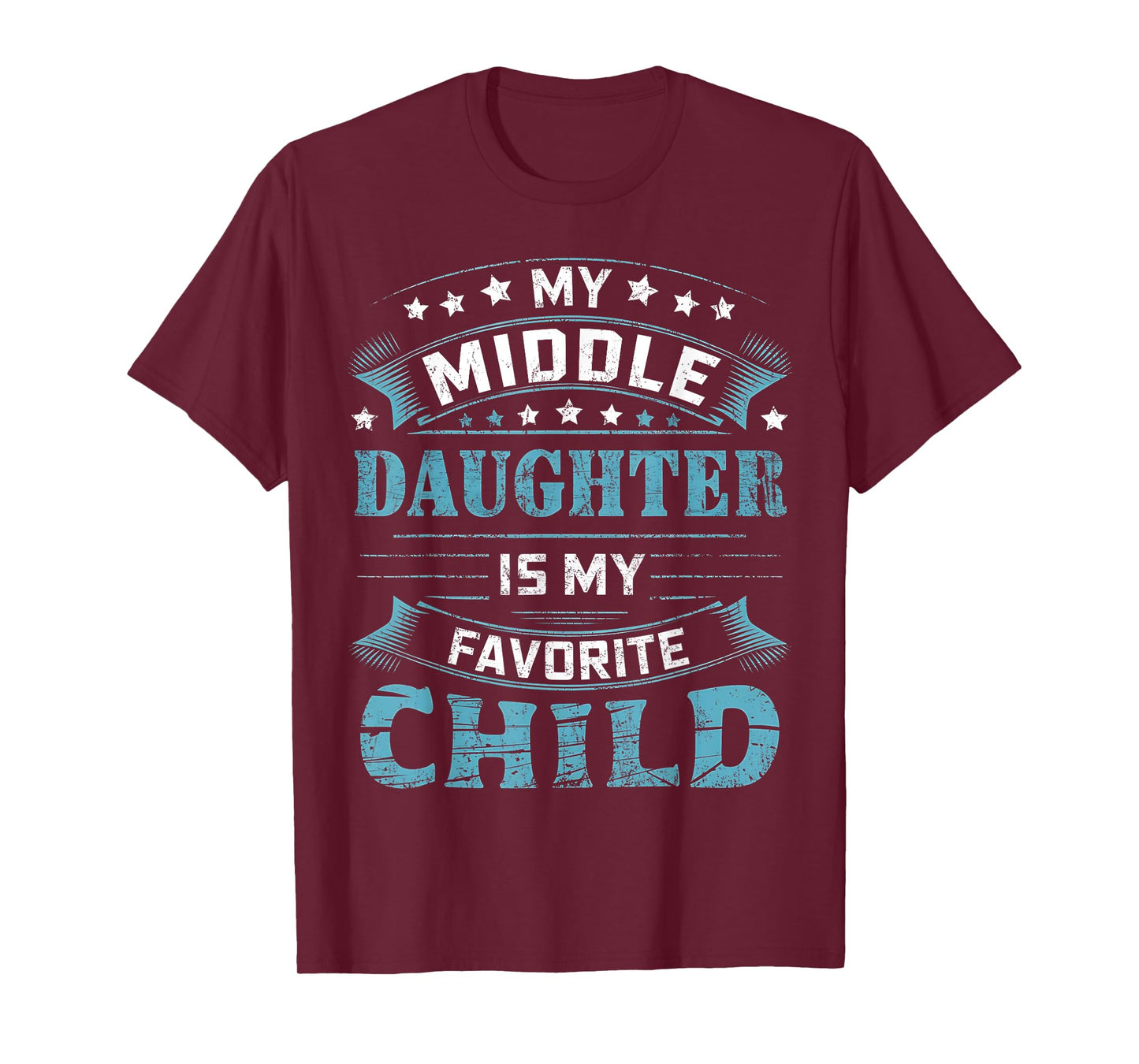 My Middle Daughter Is My Favorite Child For Mother Father T-Shirt
