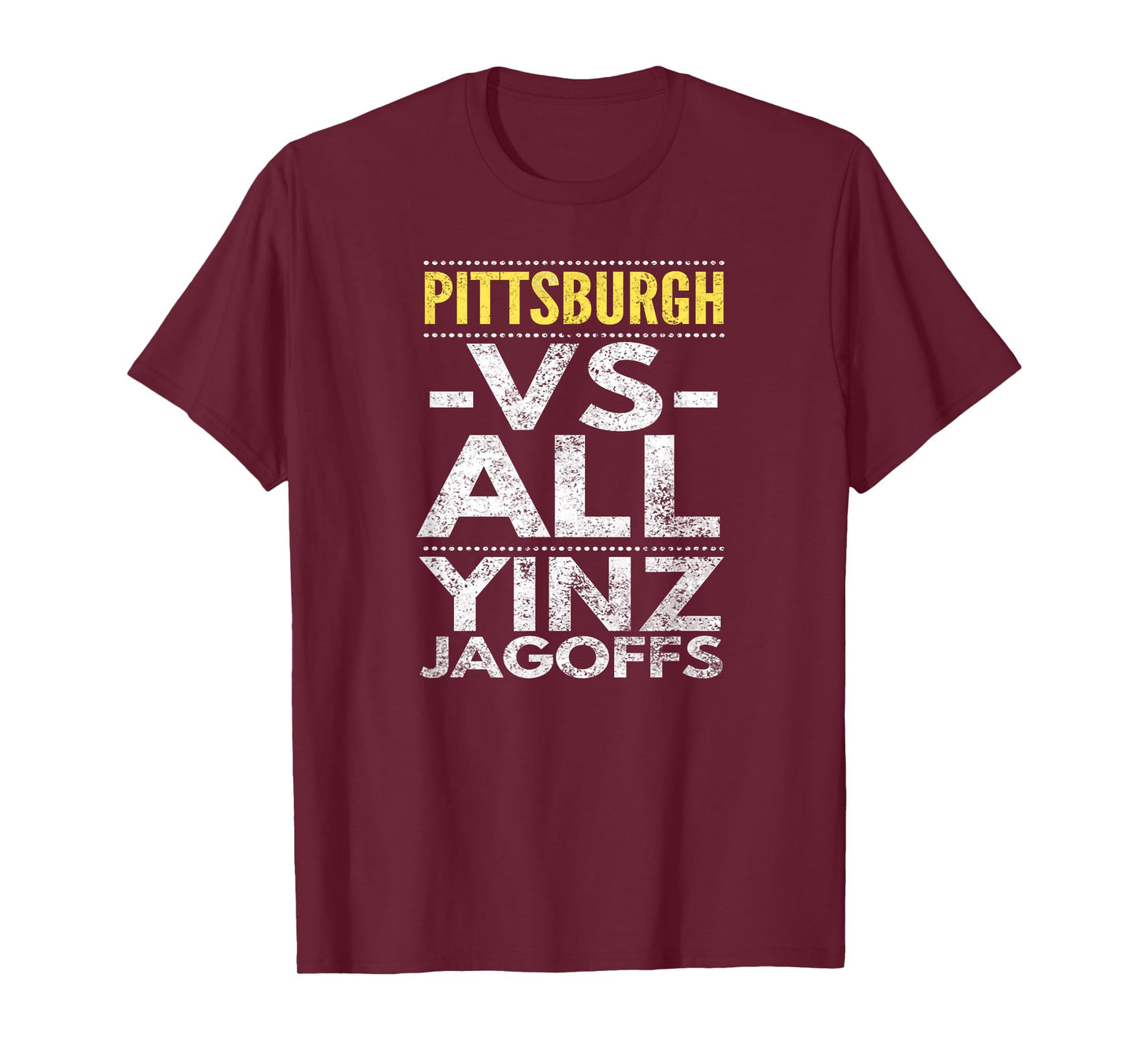 Pittsburgh -VS- All Yinz Jagoffs, Distressed T-Shirt
