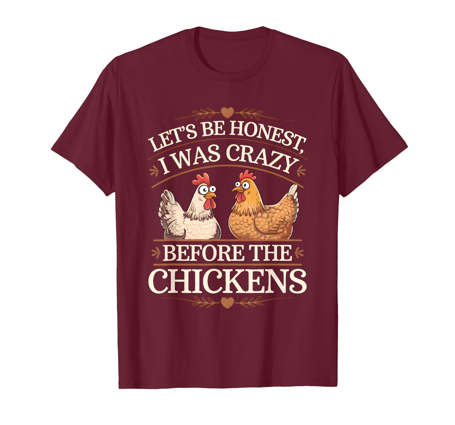 Let's Be Honest I Was Crazy Before The Chickens T-Shirt