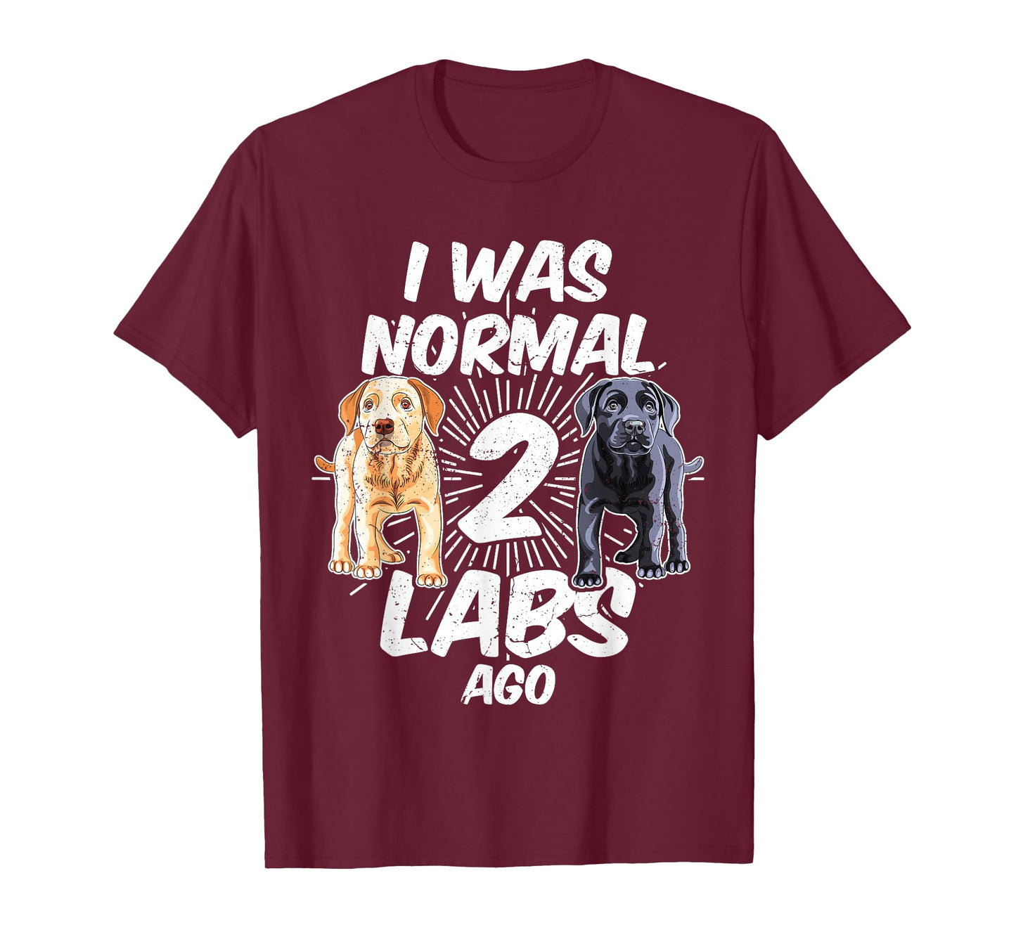 I Was Normal 2 Labs Ago Funny Labrador Dog Breed T-Shirt for Men Women