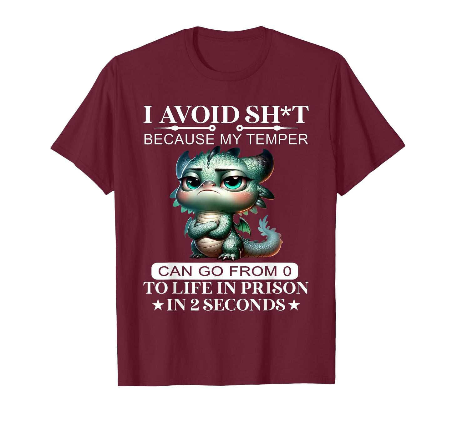 I Avoid Sht Because My Temper Can Go From 0 To Like Prison T-Shirt