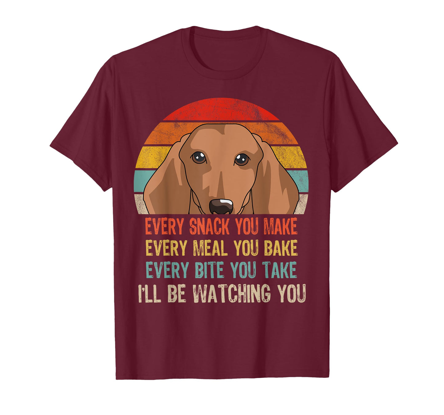 Retro Dachshund Every Snack You Make Every Meal You Bake T-Shirt