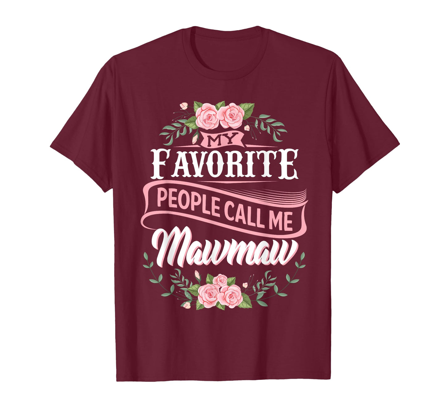 My Favorite People Call Me Maw-maw floral mother's day T-Shirt